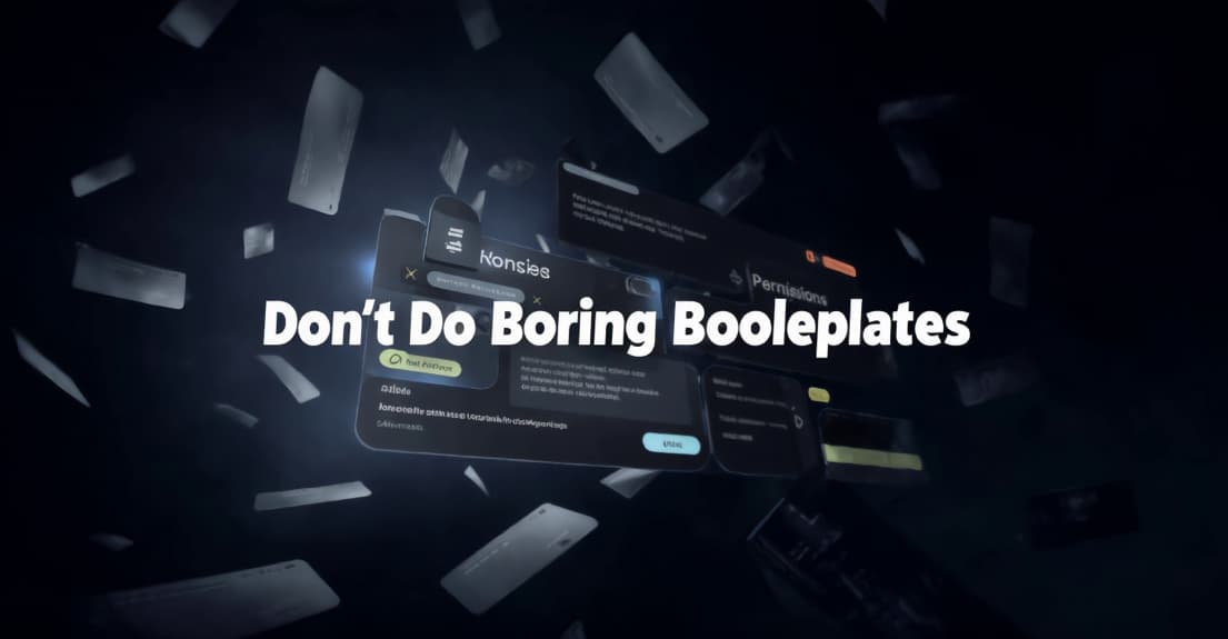 Don’t Do Boring Boilerplates